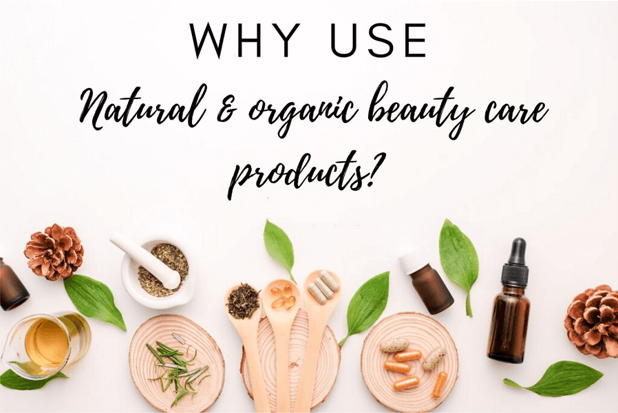 Why Should You Use Organic & Natural Care Products?